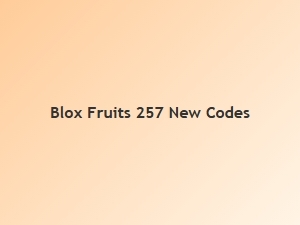 Blox Fruits Update 257 All New Codes