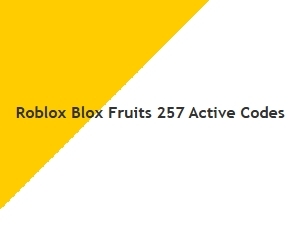 Roblox Blox Fruits 257 Active Codes