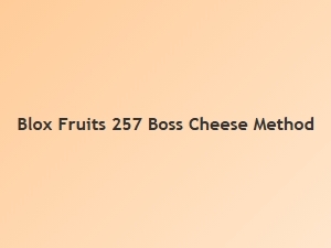 How to Cheese the 257 Boss in Blox Fruits