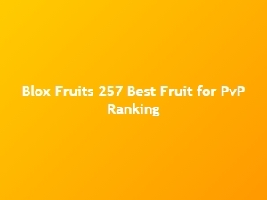 Blox Fruits 25.7 Best Pvp Fruits Tier List