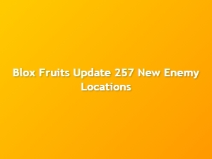 Where to Find New Enemies in Blox Fruits Update 257