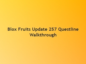 Update 257 Questline Walkthrough for Blox Fruits